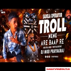 ARE BAAP RE X SADELA OPERATOR | TROLL MEME DJ MiX DJ MKB Prayagraj