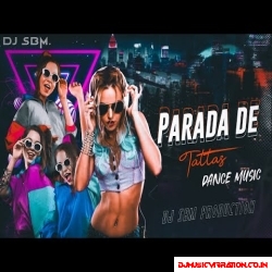Parada De Tettas Remix Dj Sbm | Vengaboys | Hard Vibration Dj Song | Humming Bass Dj Song #sarzen