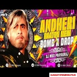 Andheri Raaton Mein  Bomb A Drop  EDM MiX DJ MkB Prayagraj