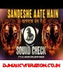 Sandese Aate Hain High Gain Private Sound Check Vibration Dj Ashish