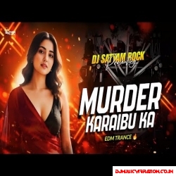 Murder Karaibu Ka | Extended Edm Trance Remix | Bhojpuri Old Song | Dj Satyam Rock